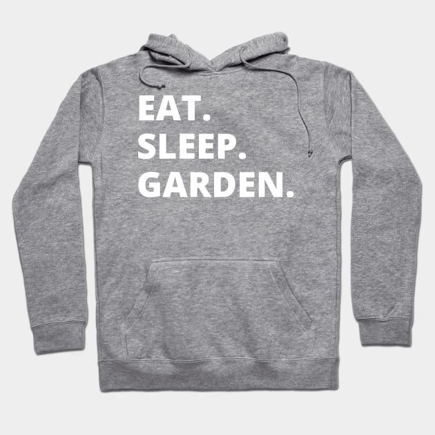 Eat Sleep Garden Hoodie by HobbyAndArt